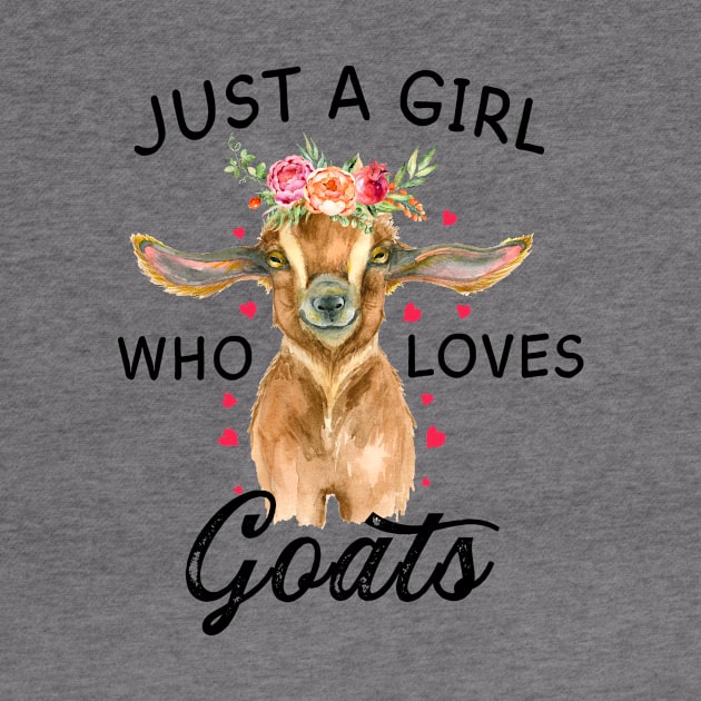 Just a Girl who Loves Goats T shirt Goats Farmer Farm Women by cobiepacior